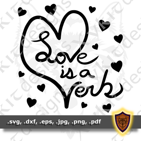 Love is a Verb - Silhouette - Scrapbook - T-shirt SVG design (Digital Download)